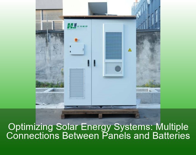Optimizing Solar Energy Systems: Multiple Connections Between Panels and Batteries